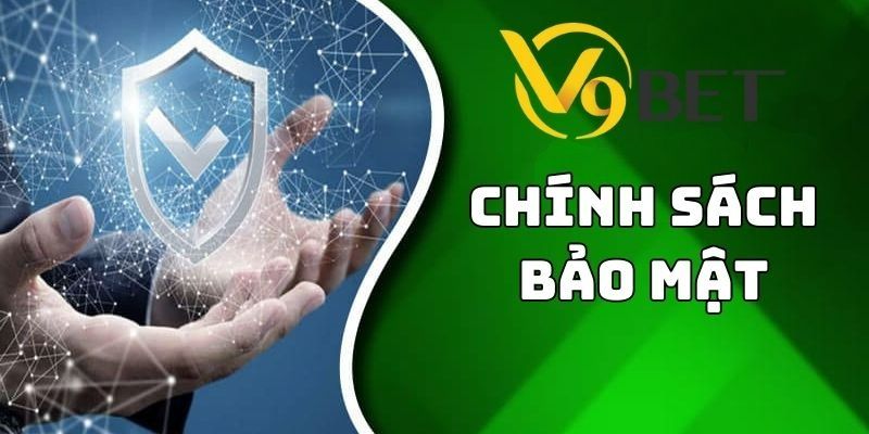 Chính sách bảo mật v9bet