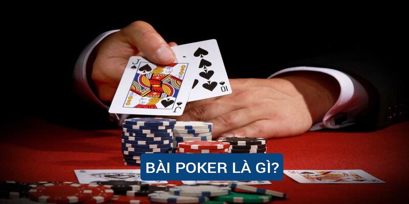 Tìm hiểu bài Poker là gì?