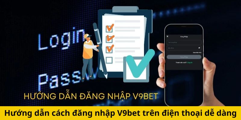 Từng bước chi tiết cách đăng nhập V9bet trên điện thoại dễ dàng